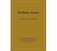 Rydberg Atoms: 3 (Cambridge Monographs on Atomic, Molecular and Chemical Physics, Series Number 3)