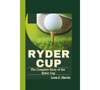 RYDER CUP: The Complete Story of the Ryder Cup