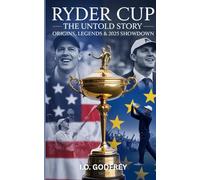 Ryder Cup: The Untold Story - Origins, Legends & 2025 Showdown