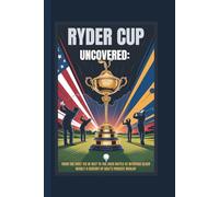 RYDER CUP UNCOVERED: FROM THE FIRST TEE IN 1927 TO THE 2025 BATTLE AT BETHPAGE BLACK NEARLY A CENTURY OF GOLF’S FIERCEST RIVALRY