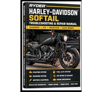 RYDER: Harley-Davidson Softail Troubleshooting & Repair Manual: Complete Diagnostic Guide for Starting, Charging, Ignition, Fuel System, and Engine ... Cam Models 1999-2017 (RYDER Manual Series)