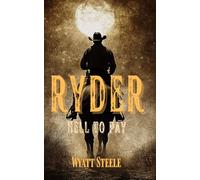 Ryder - Hell to Pay: Classic Western Novel: 3 (Ryder - A Gritty, Action-Packed Western Series)