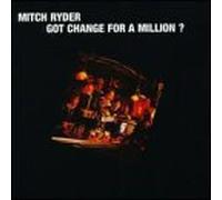 Ryder, Mitch - Got Change for a Million