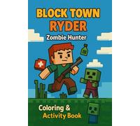Ryder Zombie Hunter: A Thrilling Activity Book with Zombie Puzzles, Coloring Pages, Comics & More for Brave Kids (BLOCK TOWN ADVENTURES)