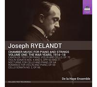 Ryelandt : Musique de Chambre pour Piano et Cordes, Vol.1 / les Années de Guerre 1914-1918