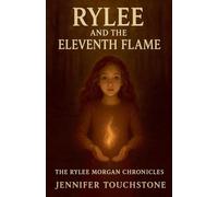 Rylee and the Eleventh Flame: 1 (The Rylee Morgan Chronicles)