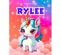Rylee: Personalized Unicorn Coloring Book for Girls Ages 4-8 | Custom Gift for Kids Who Love Unicorns: Fun Activity Book with Rylee's Name on Every ... Halloween, Thanksgiving and All Occasions)
