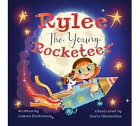 Rylee The Young Rocketeer: A Kids Book About Imagination and Following Your Dreams
