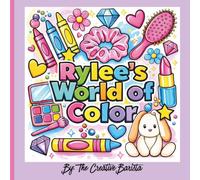 Rylee's World of Color: Finally, My Name! A Personalized Coloring Book for Kids and Adults: Rylee
