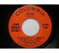 Ryles, John Most Beautiful Thing In The World Is A Woman 7" Columbia 444966 EX 1970s Canadian pressing, as John Wesley Ryles I