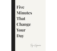 Ryo Kagemori | 5 Minutes That Change Your Day: A Minimal, Undated Daily Journal Designed to Clear Mental Noise, Build Discipline, and Reset Your Focus ... a Day | Premium Gift for Family and Friends