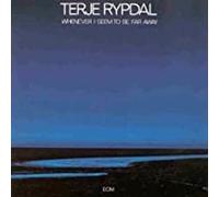 Rypdal Terje - Terje Rypal: Whenever I Seem To Be Far Away