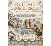 Rythme géométrique: l'art du tissage suédois: Un débutant'Manuel de broderie de Huck pour créer des chemins de table, des serviettes et des textiles élégants avec des motifs d'enfilage simples