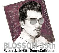 Ryudo Uzaki - BLOSSOM-35TH - BEST SONGS COLL