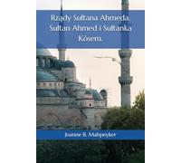 Rządy Sułtana Ahmeda. Sułtan Ahmed i Sułtanka Kösem.