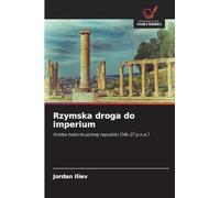 Rzymska droga do imperium: Krótka historia pó¿nej republiki (146-27 p.n.e.)