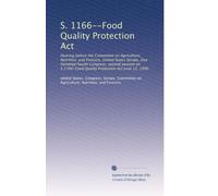 S. 1166--Food Quality Protection Act: Hearing before the Committee on Agriculture, Nutrition, and Forestry, United States Senate, One Hundred Fourth ... Quality Protection Act June 12, 1996