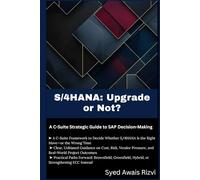 S/4HANA: Upgrade or Not?: A C-Suite Strategic Guide to SAP Decision-Making (S/4HANA DECISION SERIES)