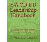 S.A.C.R.E.D Leadership Handbook: A Companion Guide to Sacred Leadership: Where Faith, Leadership, and Soulcare Intersect for Leaders, Mentors, and Emerging Voices