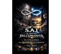 S.A.I Il Patto dell'Umanità: Dal caos globale alla rinascita dell'Umanità