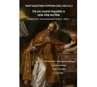 S. Agostino Di Ippopotamo (354-430 A.D): Da UN Irrequieto Cuore A UN Scritto Vita: 1 (Vita Epistole - 40 Giorno Devozionale Serie)