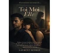S’aventurer au cœur de Toi Moi Elle: Explorer les jeux troublants de l’identité et du désir, affronter les illusions du couple et interroger les vérités enfouies derrière les apparences d’un mariage