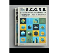 S.C.O.R.E.: Strategy, Consistency, Organization, Results, Excellence Building: Building Core Skills for Lasting Academic and Personal Success