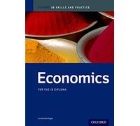 (s/dev) Ib Economics:skills And Practice: Oxford IB Diploma Program