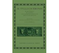 (s/dev) M. Tulli Ciceronis De Re Publica, De Legibus, Cato Maior De (Oxford Classical Texts)