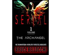 S E R I A L: VOLUME I - NEW ENGLAND: Birth of The ArchAngel (SERIAL)