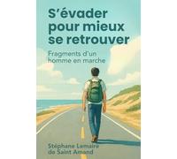 S’évader pour mieux se retrouver: Fragments d’un homme en marche