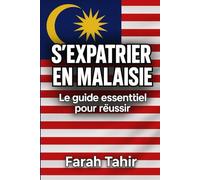 S’expatrier en Malaisie: Le guide essentiel pour réussir