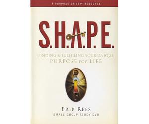 S.H.A.P.E.: Finding and Fulfilling Your Unique Purpose for Life - Erik Rees
