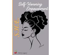 S.H.E. Self-Honoring Empowered: A Transformational Journal for Women Ready to Rise