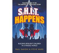 S.H.I.T. Happens: Building Resilient Children in a Fragile World