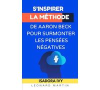 S’inspirer de la méthode de Aaron Beck pour surmonter les pensées négatives