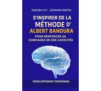 S’inspirer de la méthode de Albert Bandura pour renforcer sa confiance en ses capacités