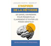 S’inspirer de la méthode de Daniel Kahneman pour penser plus clairement et éviter les pièges mentaux