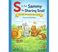 S is for Sammy: The Sharing Snail (The ABC Animal Character Series)