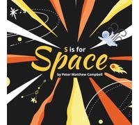 S is for Space: An Alphabetic Journey Through the Cosmos (The Alphabetic World)