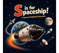S is for Spaceship!: A Spacecraft Alphabet Adventure (FunFirst ABC Books)