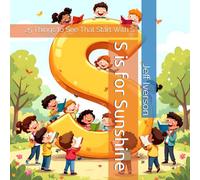 S is for Sunshine: 25 Things to See That Start With S (BrightField ABC Discovery Series)