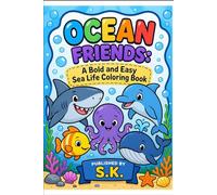 S.K. Adorable Sea Life Adventures: Simple Underwater Creatures for Kids, Preschoolers, and Beginners - Large Print Sea Animal Illustrations with ... and Whales (S.K. Children Colouring Books)