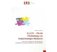 S.L.E.P. e l'Esthétique en Implantologie Moderne: Vers une nouvelle ère de dentisterie quotidienne simple et prédictive. 2ème Édition