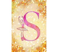 S: Letter "S" Initial Ballet Dance Monogram Notebook - Ballerina on Pink & Gold - College-Ruled Personal Journal, Writing Pad or Diary for Dancers, Girls & Women - 110 Pages, 6x9