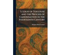 S. Louis of Toulouse and the Process of Canonisation in the Fourteenth Century