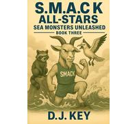 S.M.A.C.K. All-Stars Book 3: Sea Monsters Unleashed