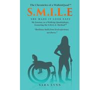 S.M.I.L.E - She Made It Look Easy: My Journey as a Walking Quadriplegic: 1 (The Chronicles of a Walkinquad(tm))