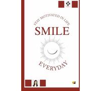 S.M.I.L.E: Stay Motivated In Life Everyday!