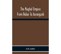 S M Jaffar The Mughal Empire From Babar To Aurangzeb (Tapa blanda)